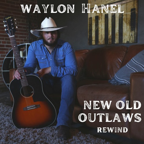 Waylon Hanel Set To Release Highwaymen Throwback 