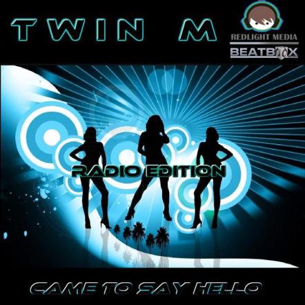 Twin M Presents The New Pop-dance Hit 'Came To Say Hello'