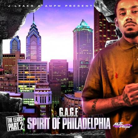 G.A.G.E. Releases 'Spirit Of Philadelphia: The Leaks Part 2' Mixtape Presented By J-leaks And Coast 2 Coast Mixtape Promotions