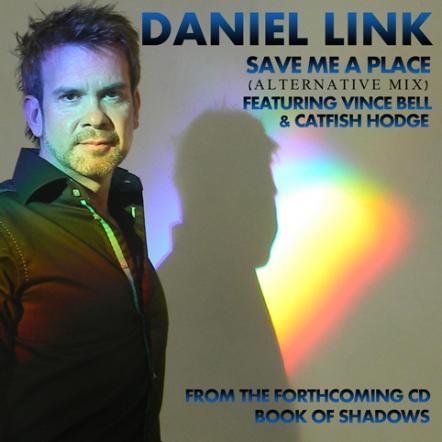 "Save Me A Place" - New Single By Daniel Link On May 11, 2012