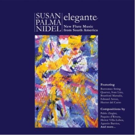 CD 'Elegante' From Susan Palma-Nidel With Guests Branford Marsalis, Leo Amuedo, Chico Pinheiro, Cyro Baptista And More