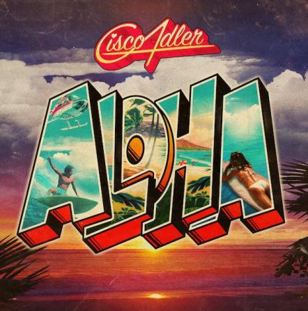 Cisco Adler Kicks Off The New Year In Stride By Announcing Two Tours; Performing With Mod Sun, Aer, Tayyib Ali, Pat Brown And More; Debut Solo Album, "Aloha," Available Now