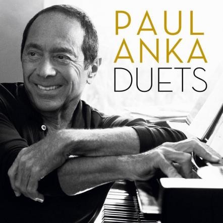 Paul Anka Commemorates 55th Year As A Singer/Songwriter/Entertainer With Duets, CD Collection Of Superstar Collaborations