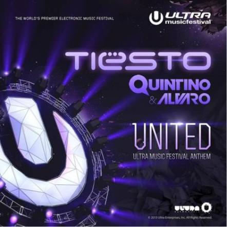 Tiesto And Quintino & Alvaro Release "United" Today As Featured Anthem Of The Ultra Music Festival 2013 Compilation