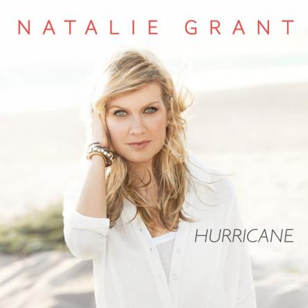 Natalie Grant Breaking Records As New Single Release "Hurricane" Shows High Velocity Connectivity With Christian Radio