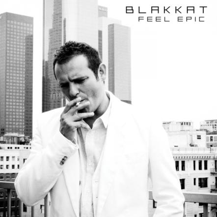 Blakkat - Feel Epic EP: Felix Da Housecat, Basement Jaxx, New Order Have All Worked With Blakkat