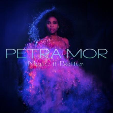 Afro-British Diva Petra Mor Releases New Single "Make It Better"