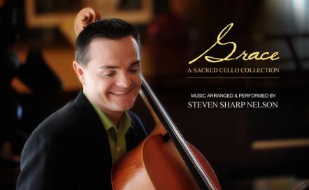 #1 Billboard Cellist Steven Sharp Nelson, A Member Of The Piano Guys, Will Release "Grace: A Sacred Cello Collection" March 11, 2014 With Former Record Label