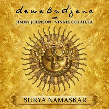 New CD Release By Indonesian Guitar Virtuoso Dewa Budjana Featuring Jimmy Johnson & Vinnie Colaiuta 'Surya Namaskar' Now Available On Moonjune Records