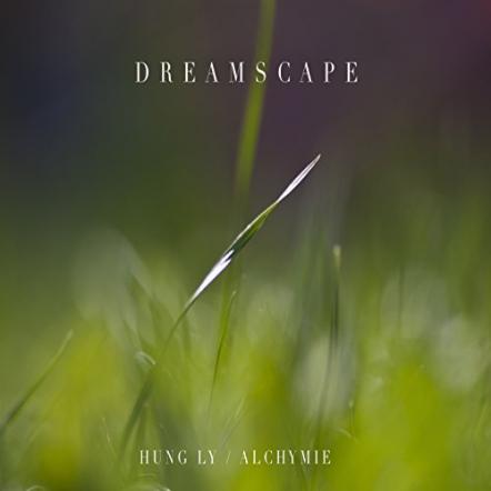 Hung Phuc Ly And Alchymie Release New LP 'Dreamscape'