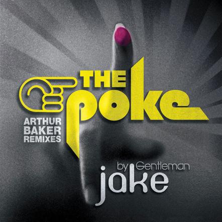 Legendary Remixer, DJ And Producer Arthur Baker Recently Collaborated With Singer/Songwriter Gentleman Jake On The Debut Release Of Their New Dance-Rock Single "Poke"