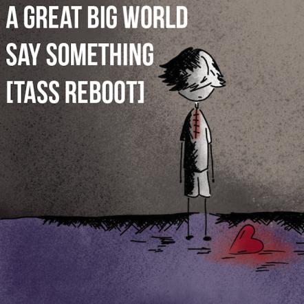 Free Download: A Great Big World - "Say Something" (Tass Reboot) 