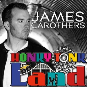 Country Traditionalist James Carothers' Latest CD 'Honky Tonk Land,' Available Now; New Single "I Must Be Alive," On Programmers' Desks Today