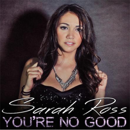 Sarah Ross Puts Modern Spin On Classic Hit Song "You're No Good"