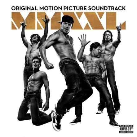 Magic Mike XXL Soundtrack Available June 30, 2015