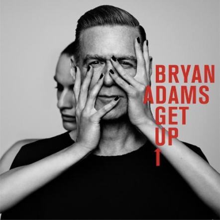 Bryan Adams Returns With New Studio Album "Get Up," Produced By ELO Frontman Jeff Lynne! Get Up Releasing October 16, 2015 - Available For Pre-Order Now First Single "Brand New Day"