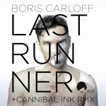 Boris Carloff - Last Runner (Cannibal Ink Remix)