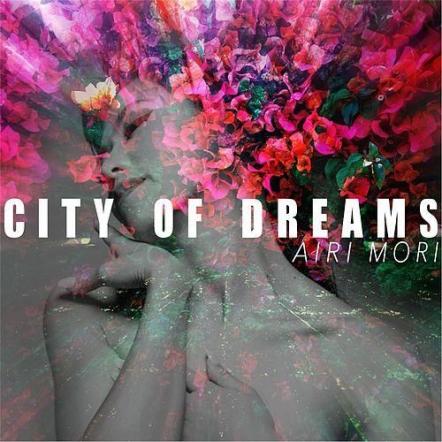Airi Mori Releases Beguiling "City Of Dreams"