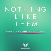 Andre Ary Debuts On Manic Mind Music With 'Nothing Like Them'