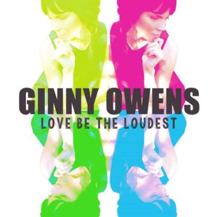Ginny Owens Releases 'Love Be The Loudest' On November 18, 2016
