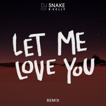 DJ Snake Teams Up With R. Kelly For Remix Of "Let Me Love You"