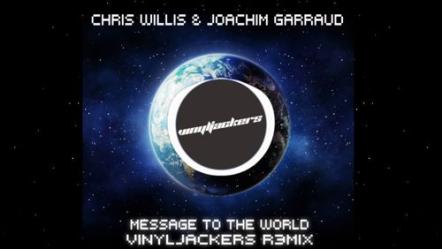 Chris Willis & Joachim Garraud's "Message To The World" Receives The Remix Treatment By The Vinyljackers