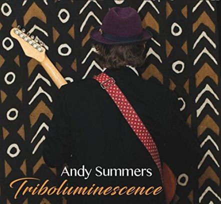 Andy Summers' Triboluminescence Set To Drop March 24, 2017