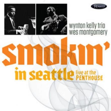 Unearthed! Wes Montgomery/wynton Kelly: Smokin' In Seattle '66 - Out 4/22 & 5/19 (Resonance)