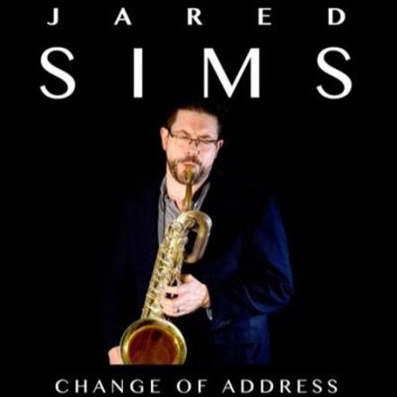 Baritone Saxophonist Jared Sims Celebrates Return To West Virginia From Boston With New Quintet Session "Change Of Address"