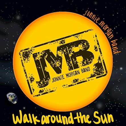 Jonnie Morgan Band Releases New Single 'Walk Around The Sun'