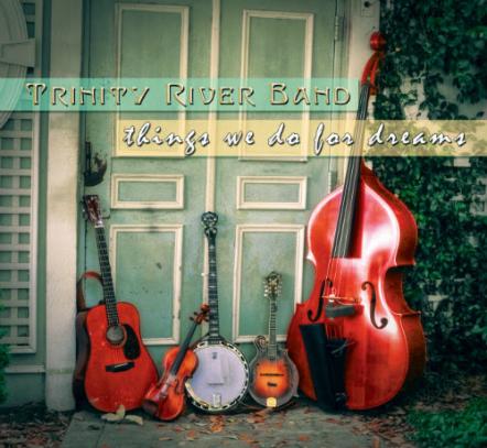 "Things We Do For Dreams" By Trinity River Band