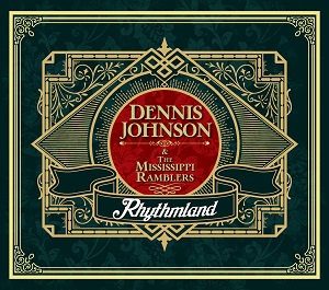 Slide Guitar Master Dennis Johnson Set To Release New Rhythmland CD On September 15, 2017
