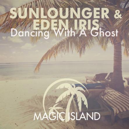Sunlounger & Eden Iris - 'Dancing With A Ghost' Available Now!