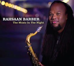 Nashville Jazz Crusader Rahsaan Barber's 3rd CD As A Leader, "The Music In The Night," Set For November 3 Release