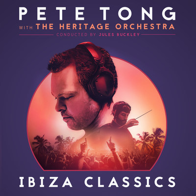 Pete Tong With The Heritage Orchestra Conducted By Jules Buckley To Release New Album 'Ibiza Classics' December 1, 2017