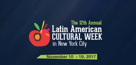 12th Latin American Cultural Week, November 9 Through 21, 2017 With Theater, Music, Dance, Film, Literature, & Visual Arts Events Throughout NYC