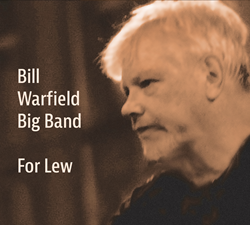 Trumpeter And Big Band Leader Bill Warfield Pays Tribute To His Late Mentor And Friend, The Trumpeter Lew Soloff, On "For Lew," To Be Released March 9