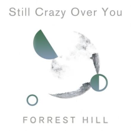 Forrest Hill Releases New Single 'Still Crazy Over You'