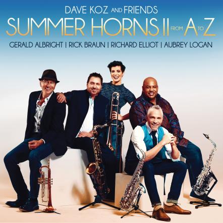 Grammy-Nominated Saxophonist Dave Koz And His Friends Return With 'Summer Horns II From A To Z'