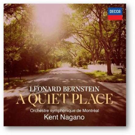 Leonard Bernstein: A Quiet Place By The Orchestre Symphonique De Montreal And Conducted By Kent Nagano To Be Released June 22