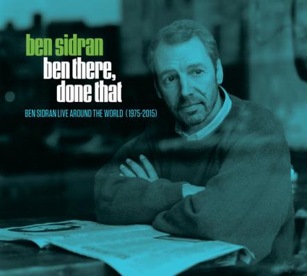 Ben Sidran 3-CD, 27-Track 'Βen There, Done That: Ben Sidran Live Around The World (1975-2015) Contains Unreleased Live Work, From Sunset Blvd Records On Nov. 9th