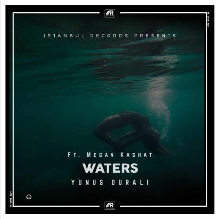 Yunus Durali And Megan Kashat Join Forces To Create Dreamy House Track 'Waters'
