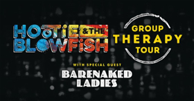 Hootie & The Blowfish To Embark On 44 City 2019 Group Therapy Tour With Special Guests Barenaked Ladies