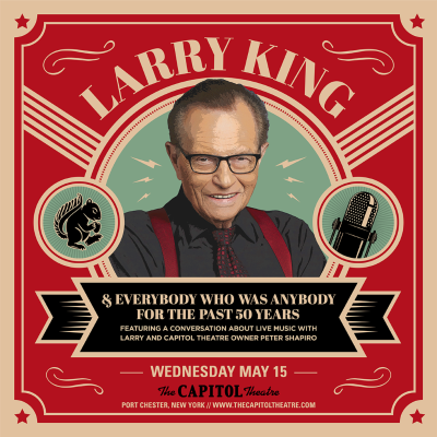 Legendary Broadcaster Larry King To Host "Everybody Who Was Anybody For The Past 50 Years" At The Capitol Theatre On May 15, 2019