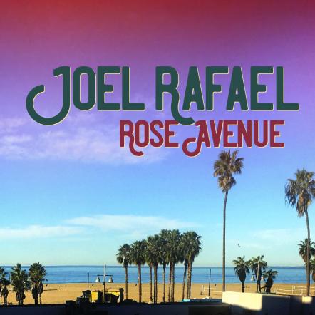Veteran Folk Artist Joel Rafael Delivers Fresh New Album 'Rose Avenue', Due June 21, 2019