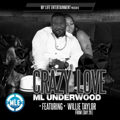 Willie Taylor From Day 26 And ML Underwood With My Life Entertainment Have Collaborated To Create Top 100 Streaming Song "Crazy Love"