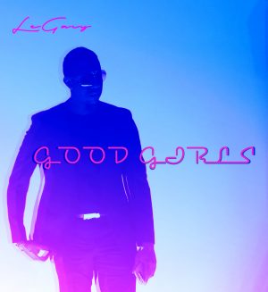 Unscripted Entertainment Artist Legacy Releases Latest Single "Good Girls"