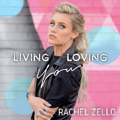 Rachel Zello Releases New Single "Living Loving You"