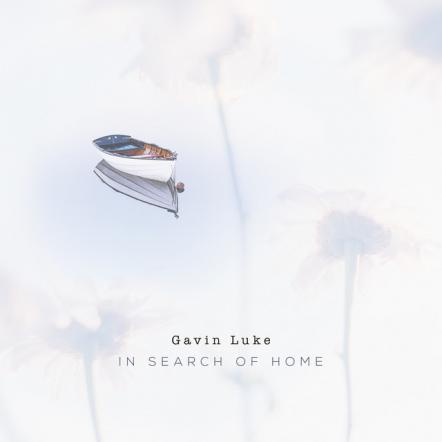 With Billions Of Plays On Youtube, Neo-classical Sensation Gavin Luke Releases New Single 'In Search Of Home'