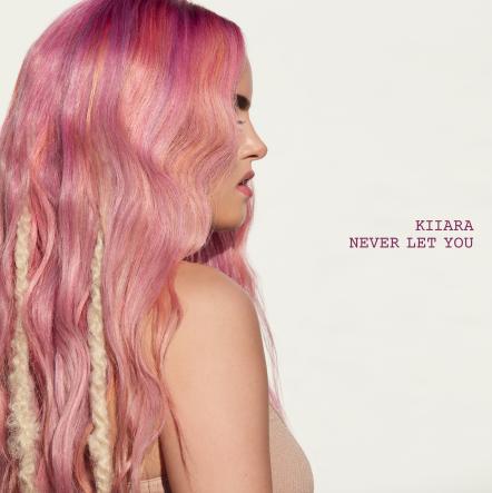Multi-platinum Songstress, Kiiara, Drops "Never Let You"